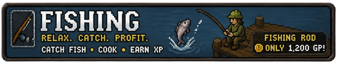 Fishing — relax, catch, profit. Fishing rod only 1,200 GP.